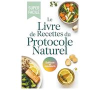 Le livre de recettes du Protocole Naturel: Recettes saines inspirées de Xavier Bazin pour un système respiratoire fort et lutter contre les virus