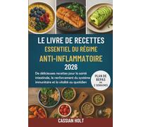 LE LIVRE DE RECETTES ESSENTIEL DU RÉGIME ANTI-INFLAMMATOIRE 2026: De délicieuses recettes pour la santé intestinale, le renforcement du système immunitaire et la vitalité au quotidien