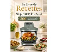 Le Livre De Recettes Ninja CRISPi Pro 7-en-1 300 Recettes Simples et Gourmandes