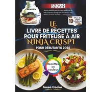Le livre de recettes pour friteuse à air Ninja CRISPi pour débutants 2025: Perdre du poids sans effort grâce à votre appareil de cuisine intelligent