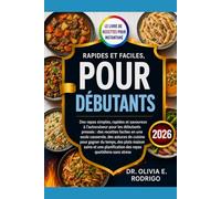 LE LIVRE DE RECETTES POUR INSTANTANÉ, RAPIDES ET FACILES, POUR DÉBUTANTS: Des repas simples, rapides et savoureux à l'autocuiseur pour les débutants ... de cuisine pour gagner du temps, des p