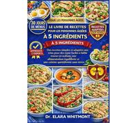 LE LIVRE DE RECETTES POUR LES PERSONNES ÂGÉES AYANT RÉNALISÉ UNE INFECTION RÉNALE À 5 INGRÉDIENTS: Des recettes simples et adaptées aux reins pour des ... et une cuisine quotidienne sans str