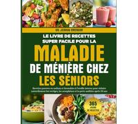 LE LIVRE DE RECETTES SUPER FACILE POUR LA MALADIE DE MÉNIÈRE CHEZ LES SÉNIORS: Recettes pauvres en sodium et favorables à l’oreille interne pour ... acouphènes et la perte auditive après 50 ans