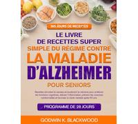 LE LIVRE DE RECETTES SUPER SIMPLE DU RÉGIME CONTRE LA MALADIE D’ALZHEIMER POUR SENIORS: Recettes stimulant le cerveau et soutenant la mémoire pour ... les carences nutritionnelles et fav...