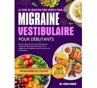 LE LIVRE DE RECETTES TRÈS SIMPLE POUR LA MIGRAINE VESTIBULAIRE POUR DÉBUTANTS: Recettes et plans de repas sans déclencheurs pour soulager les ... la santé du cerveau et de l’oreille interne