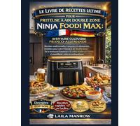 LE LIVRE DE RECETTES ULTIME POUR FRITEUSE À AIR DOUBLE ZONE NINJA FOODI MAX : AVENTURE CULINAIRE FRANCO-ALLEMANDE: Recettes traditionnelles françaises ... zone | De la bratwurst bavaroise à la crème
