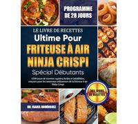 LE LIVRE DE RECETTES ULTIME POUR FRITEUSE À AIR NINJA CRISPI SPÉCIAL DÉBUTANTS: 1500 jours de recettes rapides, faciles et infaillibles, conçues pour ... de la friteuse à air Ninja Crispi