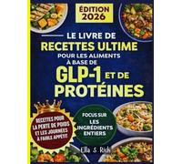 LE LIVRE DE RECETTES ULTIME POUR LES ALIMENTS À BASE DE GLP-1 ET DE PROTÉINES