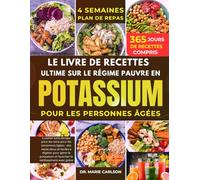 LE LIVRE DE RECETTES ULTIME SUR LE RÉGIME PAUVRE EN POTASSIUM POUR LES PERSONNES ÂGÉES: Cuisiner sans danger pour les reins pour les personnes âgées : ... et favoriser le vieillissement avec grâce