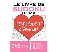 Le Livre de Sudoku de ma Demi-Soeur d'Amour | 365 Grilles | 4 Niveaux de Difficulté: Cadeau à offrir à sa demi soeur : 365 grilles dont 100 faciles, ... et 65 diaboliques. Un an de plaisir !