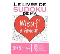 Le Livre de Sudoku de ma Meuf d'Amour | 365 Grilles | 4 Niveaux de Difficulté: Cadeau à offrir à sa Meuf / Femme / Chérie / Compagne : 365 grilles ... et 65 diaboliques. Un an de plaisir !