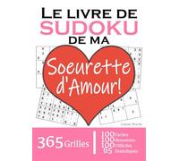 Le Livre de Sudoku de ma Soeurette d'Amour | 365 Grilles | 4 Niveaux de Difficulté: Cadeau à offrir à son Soeurette / Soeur : 365 grilles dont 100 ... et 65 diaboliques. Un an de plaisir !