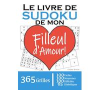 Le Livre de Sudoku de mon Filleul d'Amour | 365 Grilles | 4 Niveaux de Difficulté: Cadeau à offrir à son Filleul : 365 grilles dont 100 faciles, 100 ... et 65 diaboliques. Un an de plaisir !