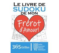 Le Livre de Sudoku de mon Frérot d'Amour | 365 Grilles | 4 Niveaux de Difficulté: Cadeau à offrir à son Frérot / Frère : 365 grilles dont 100 faciles, ... et 65 diaboliques. Un an de plaisir !