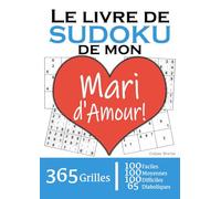Le Livre de Sudoku de mon Mari d'Amour | 365 Grilles | 4 Niveaux de Difficulté: Cadeau à offrir à son Mari / Chéri / Homme / Époux : 365 grilles dont ... et 65 diaboliques. Un an de plaisir !