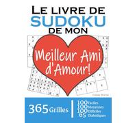 Le Livre de Sudoku de mon Meilleur Ami d'Amour | 365 Grilles | 4 Niveaux de Difficulté: Cadeau à offrir à son Meilleur Ami / Best Friend : 365 grilles ... et 65 diaboliques. Un an de plaisir !