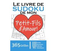 Le Livre de Sudoku de mon Petit-Fils d'Amour | 365 Grilles | 4 Niveaux de Difficulté: Cadeau à offrir à son Petit-Fils : 365 grilles dont 100 faciles, ... et 65 diaboliques. Un an de plaisir !