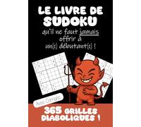 Le Livre de Sudoku qu'il ne faut JAMAIS offrir à un(e) débutant(e) ! | 365 Grilles Diaboliques: Serez-vous capable de résoudre 1 grille diabolique chaque jour, pendant une année entière ?