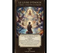 LE LIVRE D'ÉNOCH 1 Enoch - Corpus dans son intégralité: Le Manifeste Céleste, les Veillants et les Visions du Jugement Dernier Avec des illustrations originales Bonus supplémentaire (LIVRES D'ENOCH)
