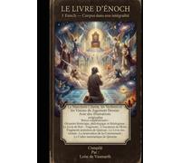 LE LIVRE D'ÉNOCH 1 Enoch - Corpus dans son intégralité: Le Manifeste Céleste, les Veillants et les Visions du Jugement Dernier Avec des illustrations originales Bonus supplémentaire (LIVRES D'ENOCH)