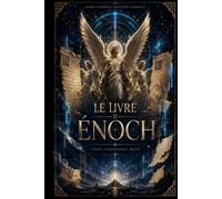 Le livre d'Énoch: Édition originale et complète d'après la traduction de Jacques-Paul Migne