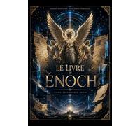 Le livre d'Énoch: Édition originale et complète d'après la traduction de Jacques-Paul Migne