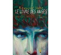 Le Livre des Anges: suivi de huit extraits et d’un opuscule