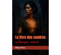 Le livre des cendres: Les Marqués - tome 16