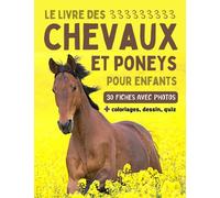 Le livre des chevaux et poneys pour enfants: Encyclopédie du cheval avec 30 fiches descriptives, photos, coloriages, dessin et quiz pour enfants ... pour enfants curieux à partir de 7 ans)