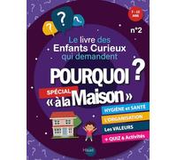 Le Livre des Enfants Curieux qui demandent POURQUOI ?: Livre éducatif 7 à 12 ans | Réponses aux "Pourquoi ?" sur l'Hygiène et la Santé, organisation ... à la Maison | + Jeux amusants et Quiz