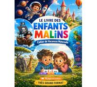 Le Livre des Enfants Malins: Cahier de vacances maternelle ms vers gs ps vers ms et gs vers cp de 4 à 6 ans | activités et jeux éducatifs , cherche et ... , défis , énigmes , confiance en soi etc.