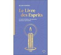 Le Livre des Esprits: Le texte fondateur des grandes questions spirituelles