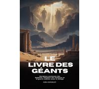 LE LIVRE DES GÉANTS: Origines anciennes des Nephilim, rébellion des Veilleurs et la guerre oubliée avant le Déluge