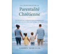 Le Livre des Hommes Chrétiens: Dieu créa l’homme en premier : les lois des hommes, l’éveil de la foi, de la famille et de l’héritage: Vous faites ... et par l'intelligence elle s'affermit.