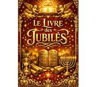 Le Livre des Jubilés En français non inclus dans la Bible Réécrite de la Genèse et de l’Exode, Lois Mosaïques, (Ancien Apocryphe Intégral Complet) ... classé parmi les écrits religieux.