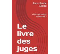Le livre des juges: « Dieu agit malgré le désordre »