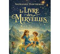 Le Livre des Merveilles: Contes de mythologie grecque pour enfants - histoires merveilleuses et intemporelles