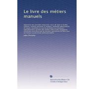 Le livre des métiers manuels: Répertoire des procé...