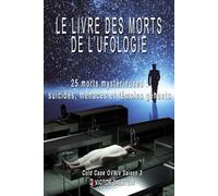 LE LIVRE DES MORTS DE L’UFOLOGIE: - 25 destins brisés autour du secret des OVNIs (Cold Case OVNIs - Saison 3)