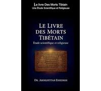 Le Livre des Morts Tibétain Une Étude Scientifique et Religieuse