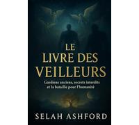 LE LIVRE DES OBSERV ATEURS: Anciens gardiens, secrets interdits et la bataille pour l'humanité