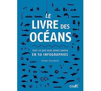 Le livre des océans: Tout ce que vous devez savoir en 50 infographies