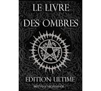 Le Livre Des Ombres: Magie Rouge, Blanche et Noire, Édition Ultime