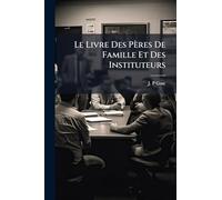Le Livre Des Pères De Famille Et Des Instituteurs