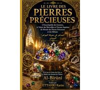 LE LIVRE DES PIERRES PRÉCIEUSES: L'Encyclopédie des Gemmes, le Trésor des Merveilles et l'Arcane Suprême du Monde des Pierres Précieuses et des Métaux