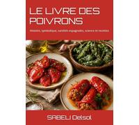 LE LIVRE DES POIVRONS: Histoire, symbolique, variétés espagnoles, science et recettes (PASSIONS ET PLAISIRS D'ESPAGNE)