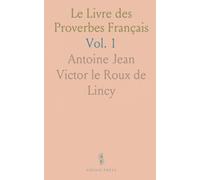 Le Livre des Proverbes Français: Recherches sur les Proverbes du Moyen Age et de la Renaissance