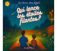 Le livre des Qui?: Qui lance les étoiles filantes?: Qui lance les étoiles filantes?