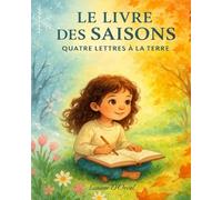 Le livre des Saisons: Quatre lettres à la Terre