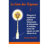 Le Livre Des Signaux. Decouvrez La Signification D'Evenements, De Phenomenes, De Maladies...Comme Des Signaux Sur Votre Chemin: Découvrez la ... comme des signaux sur votre chemin de vie